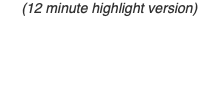 (12 minute highlight version)